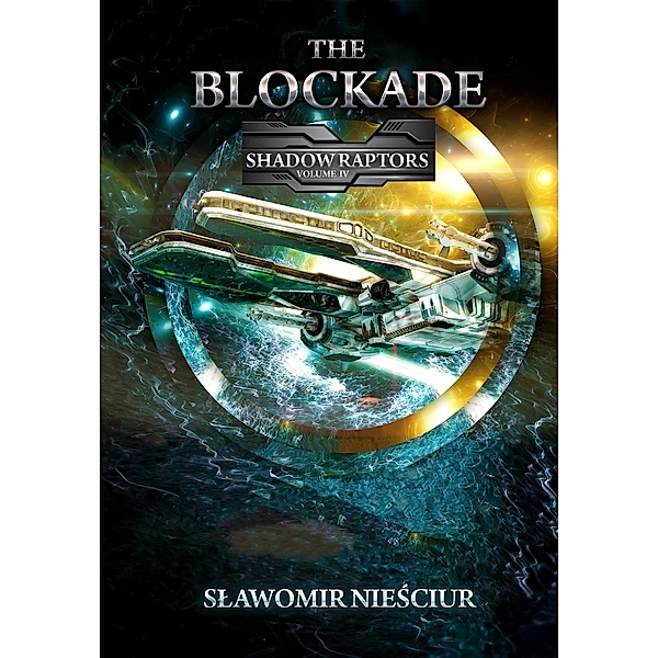 The Blockade; Shadow Raptors Volume IV / Shadow Raptors, Slawomir Niesciur