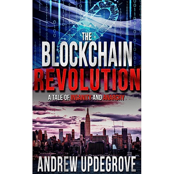 The Blockchain Revolution, a Tale of Insanity and Anarchy (A Frank Adversego Thriller, #5) / A Frank Adversego Thriller, Andrew Updegrove