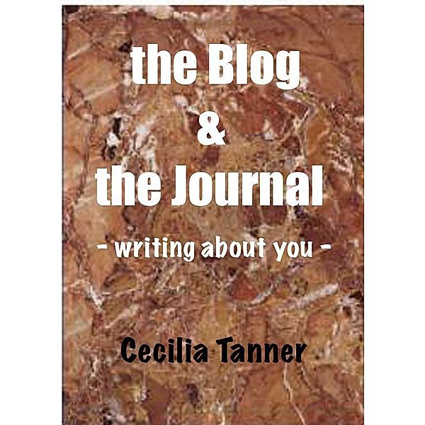 The Blog & the Journal - Writing About You - / Ruksak Books, Cecilia Jr. Tanner