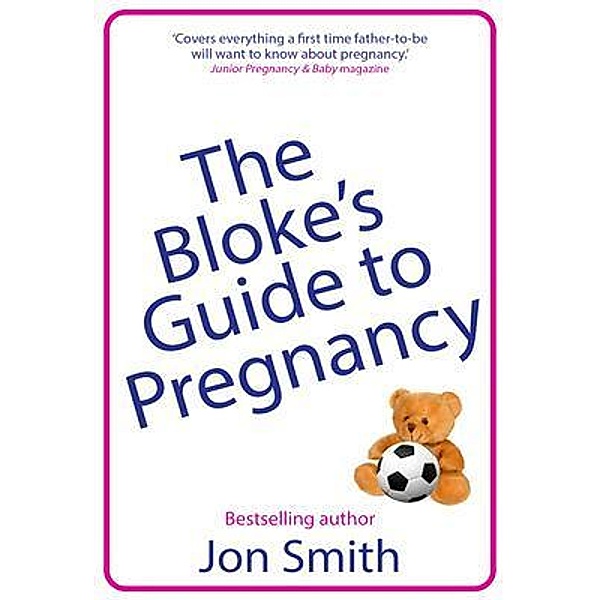The Bloke's Guide to Pregnancy, Jon Smith