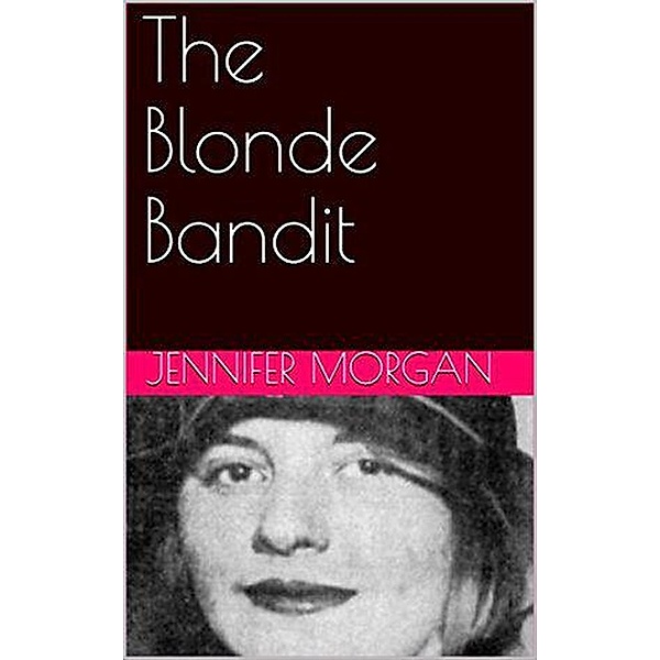 The Blonde Bandit, Jennifer Morgan