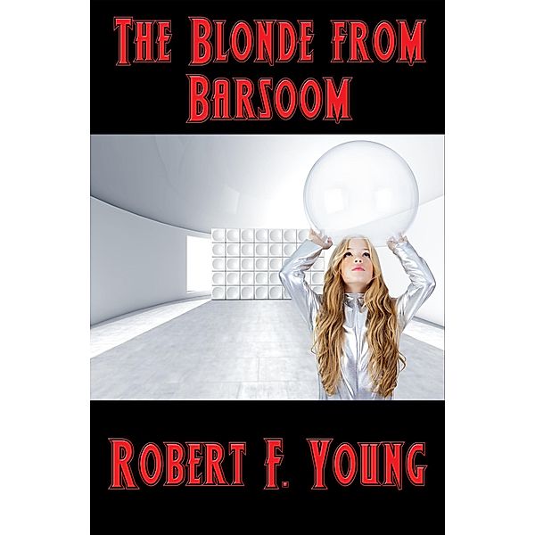 The Blonde from Barsoom / Positronic Publishing, Robert F. Young