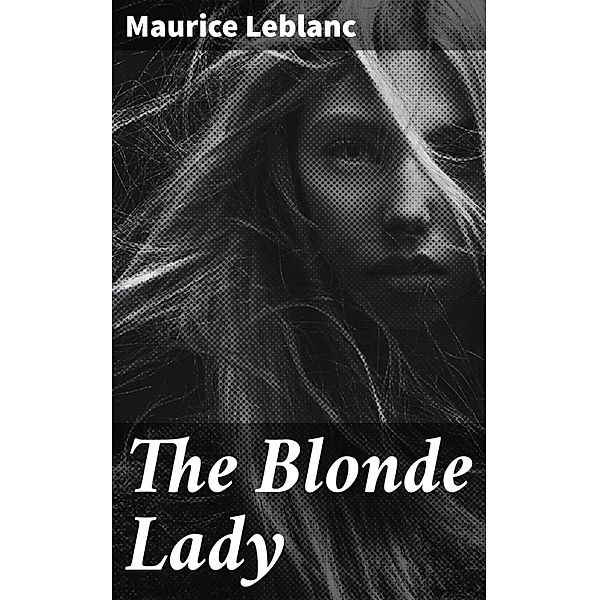 The Blonde Lady, Maurice Leblanc