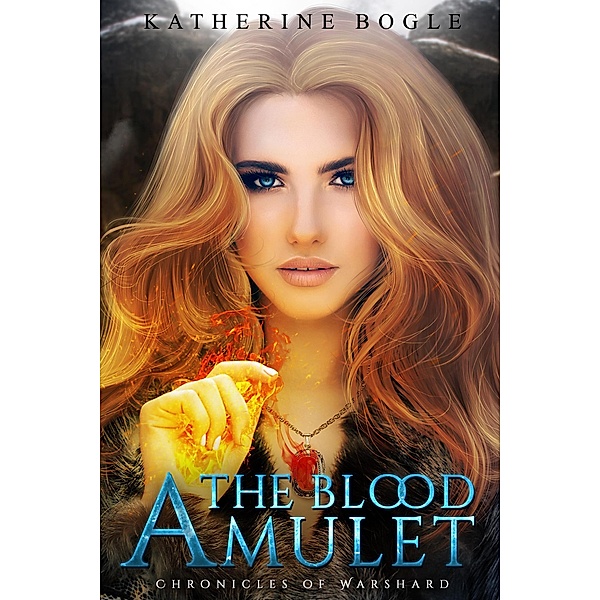 The Blood Amulet (Chronicles of Warshard), Katherine Bogle