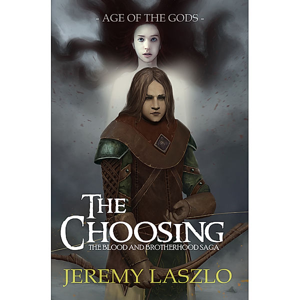 The Blood and Brotherhood Saga: The Choosing (The Blood and Brotherhood Saga book 1), Jeremy Laszlo