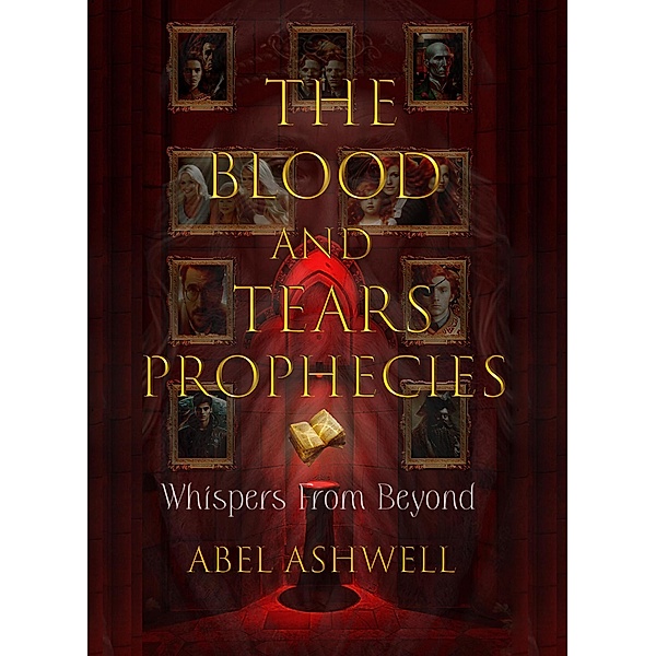 THE BLOOD AND TEARS PROPHECIES, Abel Ashwell