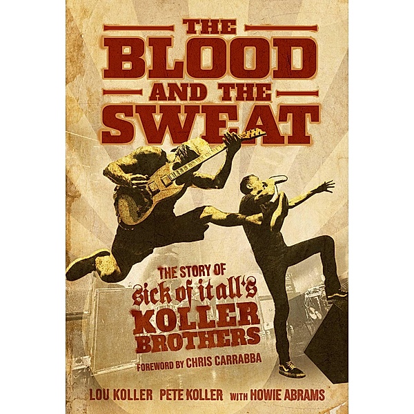 The Blood and the Sweat, Lou Koller, Pete Koller, Howie Abrams