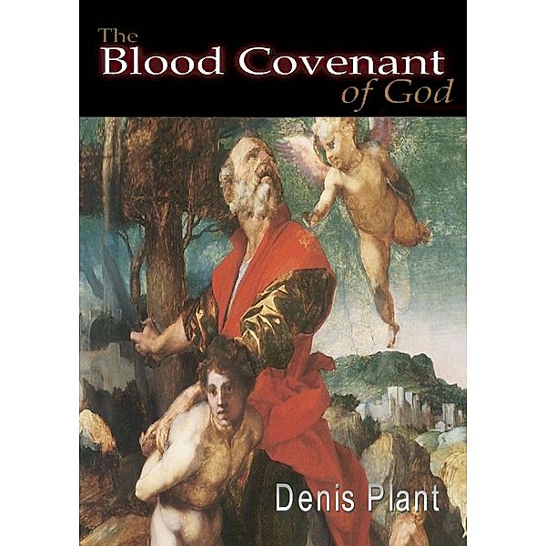 The Blood Covenant of God, Denis Plant