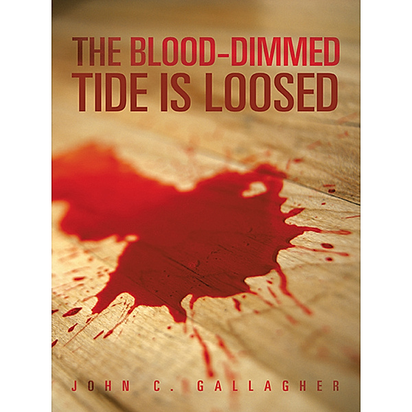 The Blood-Dimmed Tide Is Loosed, John C. Gallagher