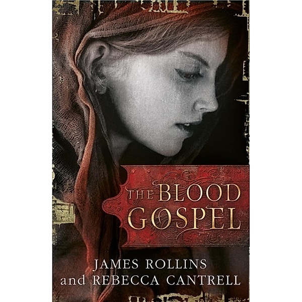 The Blood Gospel / Blood Gospel Book I, James Rollins, Rebecca Cantrell