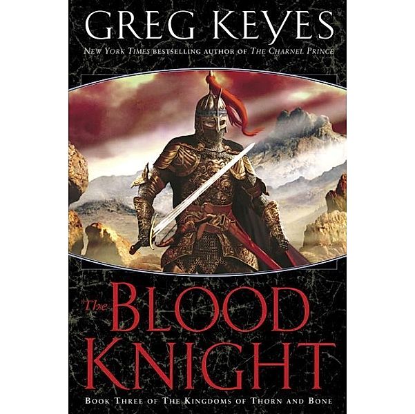 The Blood Knight / The Kingdoms of Thorn and Bone Bd.3, Greg Keyes