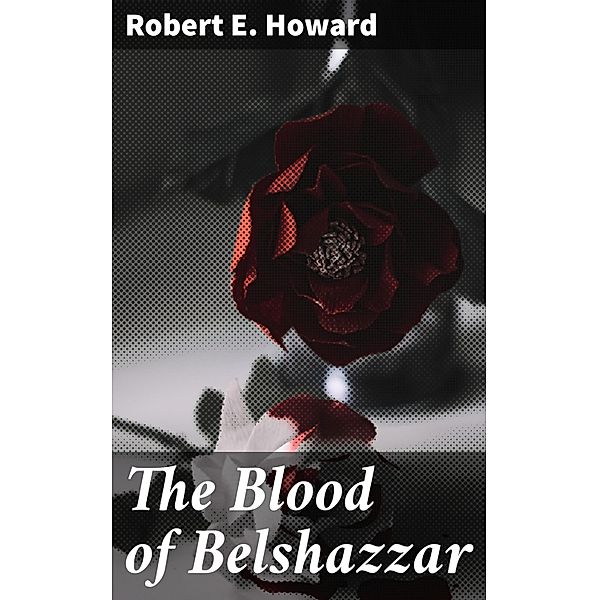 The Blood of Belshazzar, Robert E. Howard