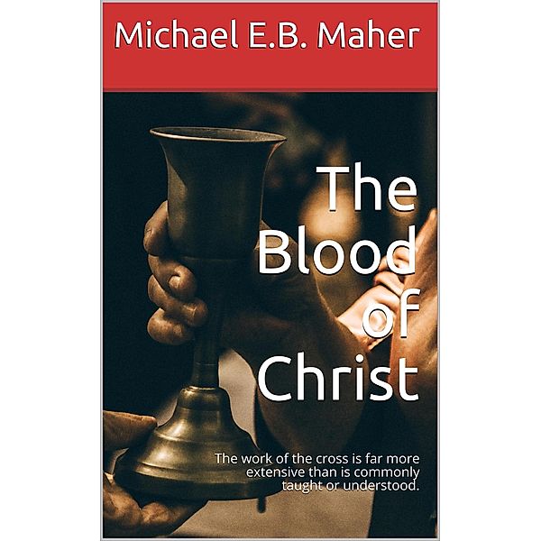 The Blood of Christ, Michael E. B. Maher