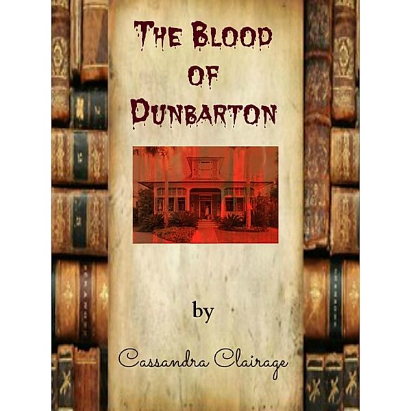 The Blood of Dunbarton, Cassandra Clairage