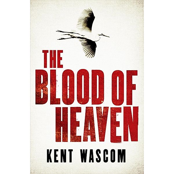 The Blood of Heaven, Kent Wascom