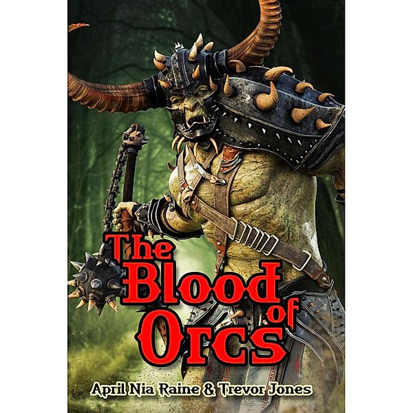 The Blood of Orcs (Knights of Airygon, #1) / Knights of Airygon, April Nia Rain & Trevor Jones