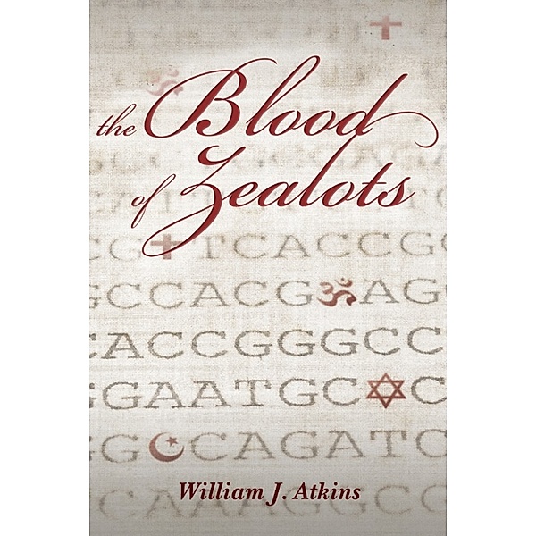 The Blood of Zealots, William J. Atkins
