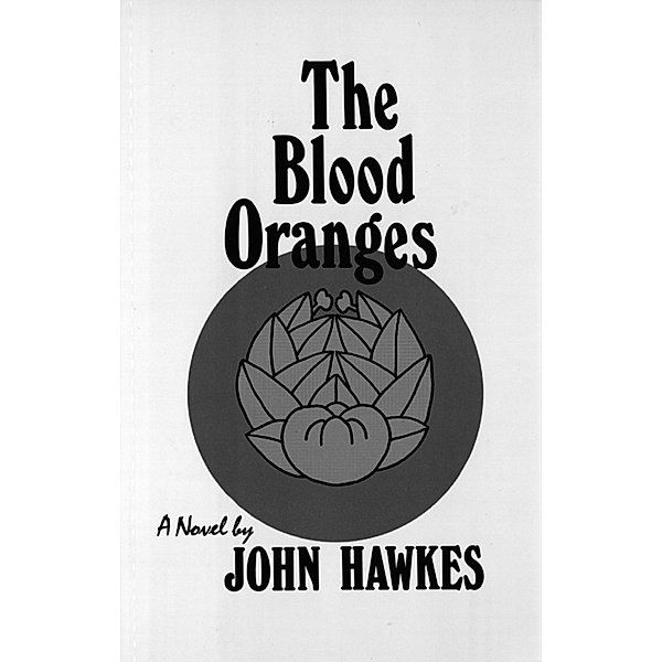 The Blood Oranges: A Novel, John Hawkes