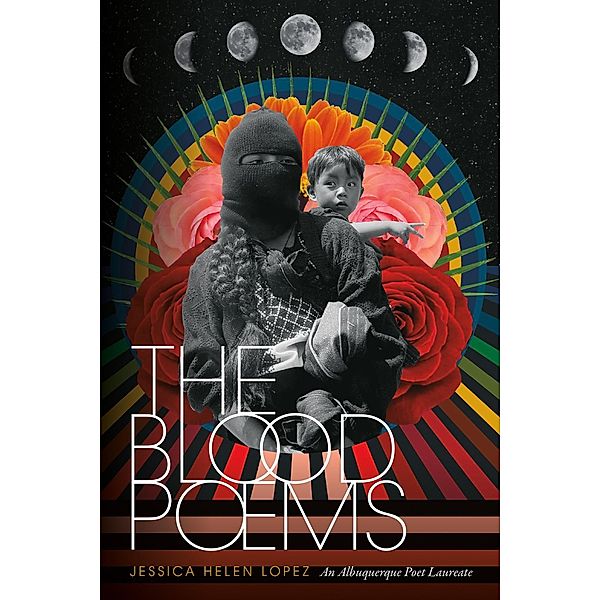 The Blood Poems / The Albuquerque Poet Laureate Series, Jessica Helen Lopez