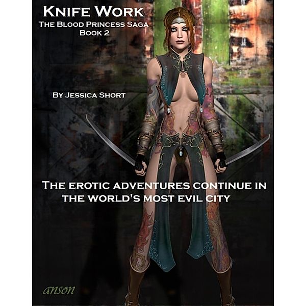 The Blood Princess Saga: Knife Work: The Blood Princess Saga Book 2, Jessica Short