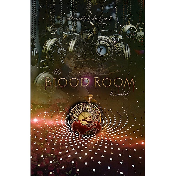 The Blood Room: The Blood Room: Alternate Ending #2, K. Weikel
