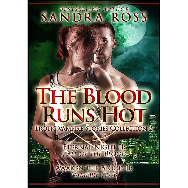 The Blood Runs Hot: The Blood Runs Hot 2: Erotic Vampire Stories Collection, Sandra Ross