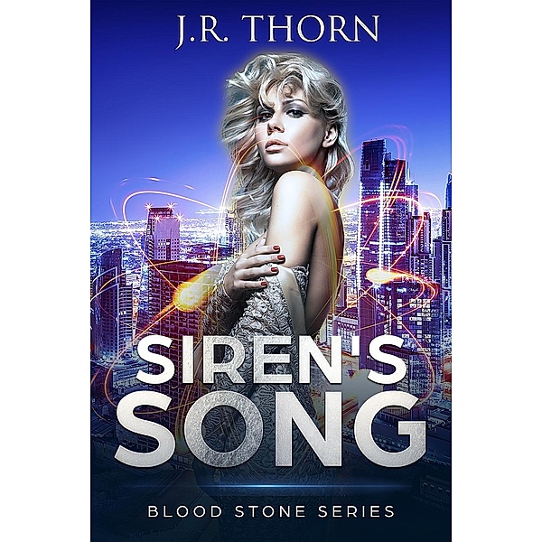 The Blood Stone Series: Siren's Song (The Blood Stone Series), J.R. Thorn
