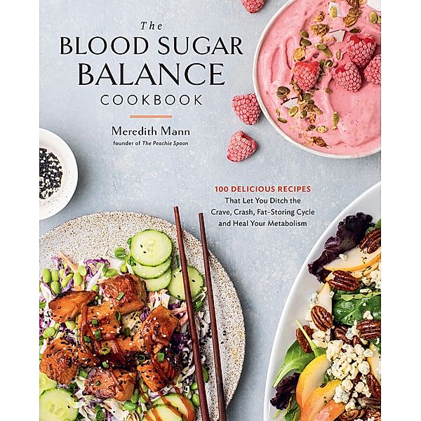 The Blood Sugar Balance Cookbook, Meredith Mann