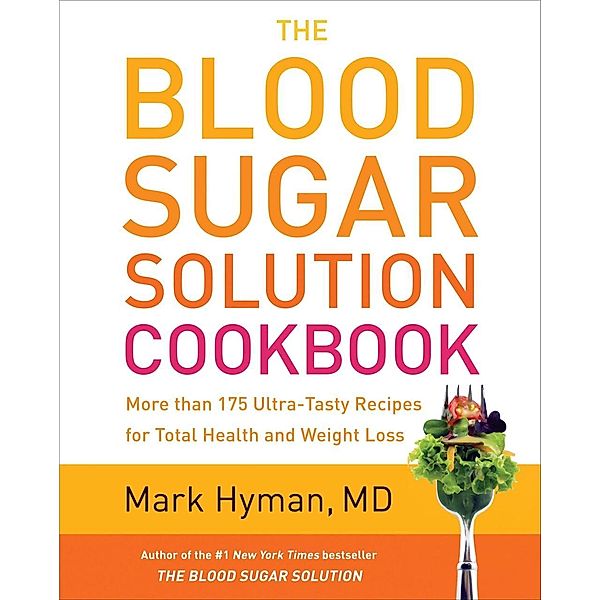 The Blood Sugar Solution Cookbook / The Dr. Hyman Library Bd.2, Mark Hyman