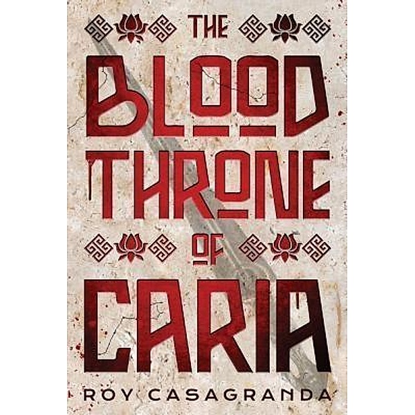 The Blood Throne of Caria / Empire of the Nightingale Bd.3, Roy Casagranda