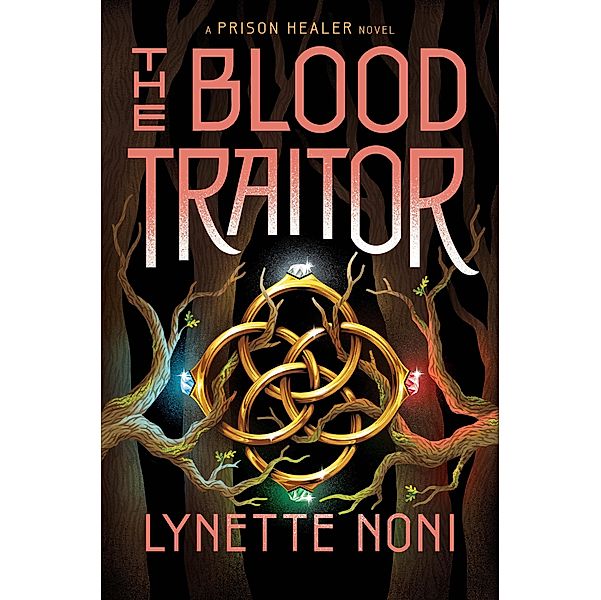 The Blood Traitor / The Prison Healer Bd.3, Lynette Noni