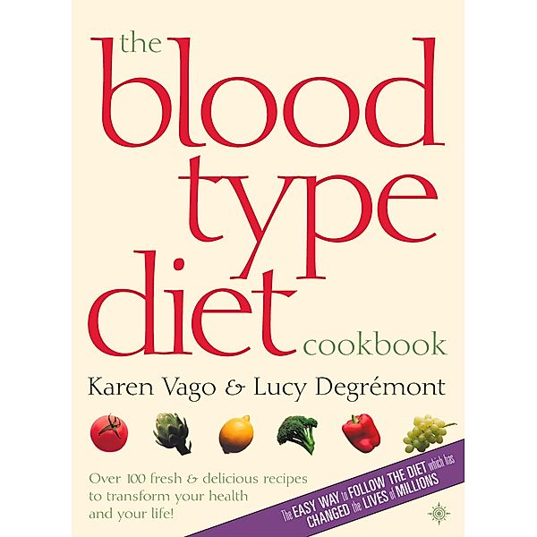 The Blood Type Diet Cookbook, KAREN VAGO, Lucy Degremont