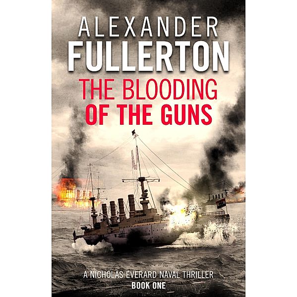 The Blooding of the Guns / Nicholas Everard Naval Thrillers Bd.1, Alexander Fullerton