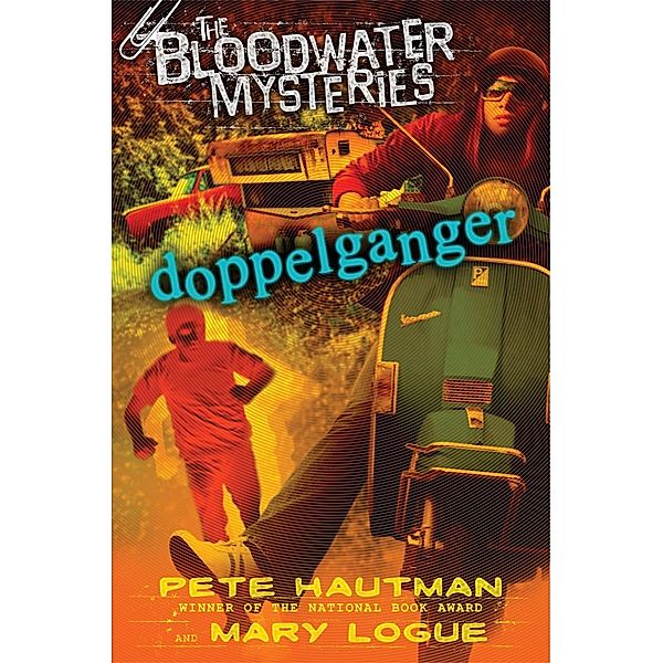 The Bloodwater Mysteries: Doppelganger / The Bloodwater Mysteries Bd.3, Pete Hautman, Mary Logue
