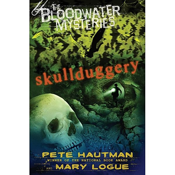 The Bloodwater Mysteries: Skullduggery / The Bloodwater Mysteries Bd.2, Pete Hautman, Mary Logue