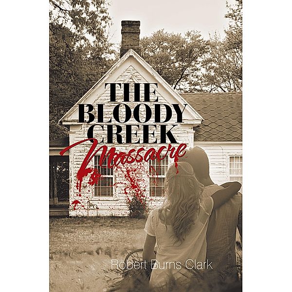 The Bloody Creek Massacre, Robert Burns Clark
