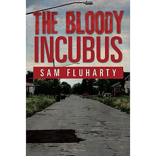 The Bloody Incubus, Sam Fluharty