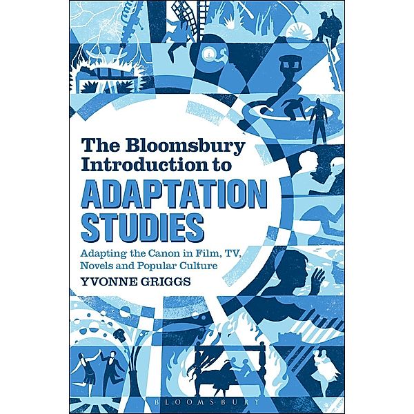 The Bloomsbury Introduction to Adaptation Studies, Yvonne Griggs