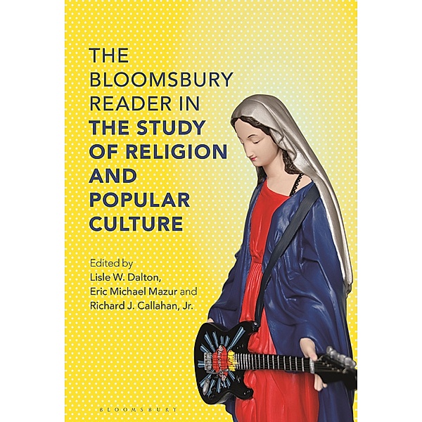 The Bloomsbury Reader in the Study of Religion and Popular Culture