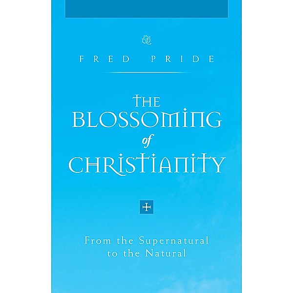 The Blossoming of Christianity, Fred Pride