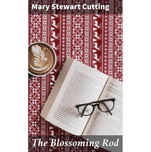 The Blossoming Rod, Mary Stewart Cutting