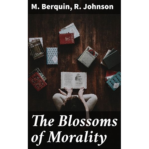 The Blossoms of Morality, M. Berquin, R. Johnson