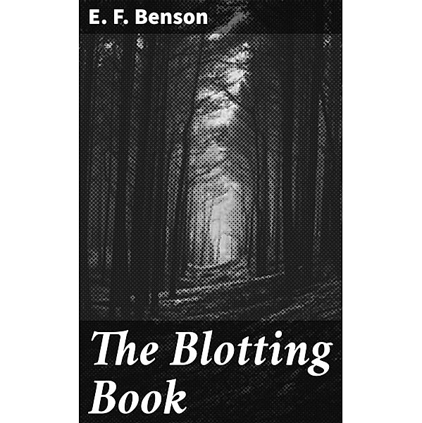 The Blotting Book, E. F. Benson