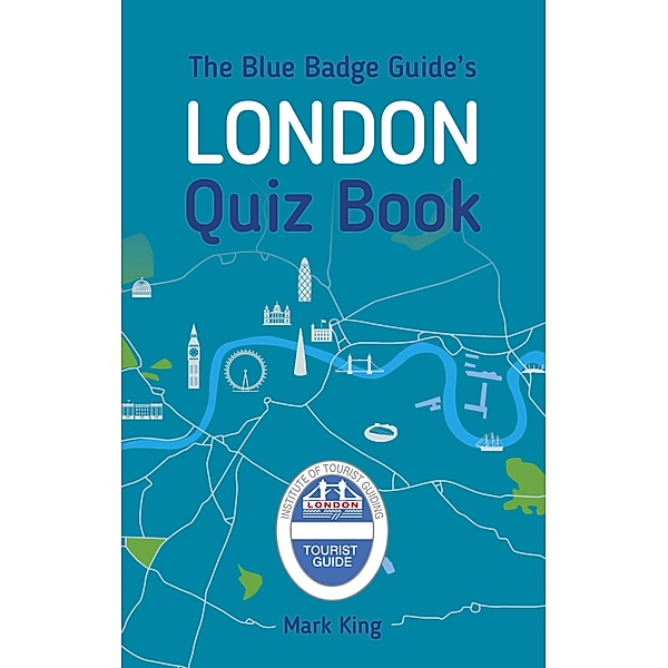 The Blue Badge Guide's London Quiz Book, Mark King