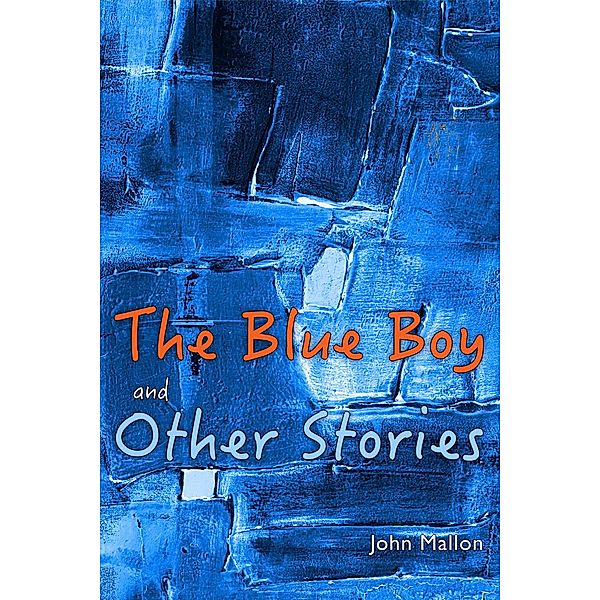 The Blue Boy And Other Stories, John Mallon