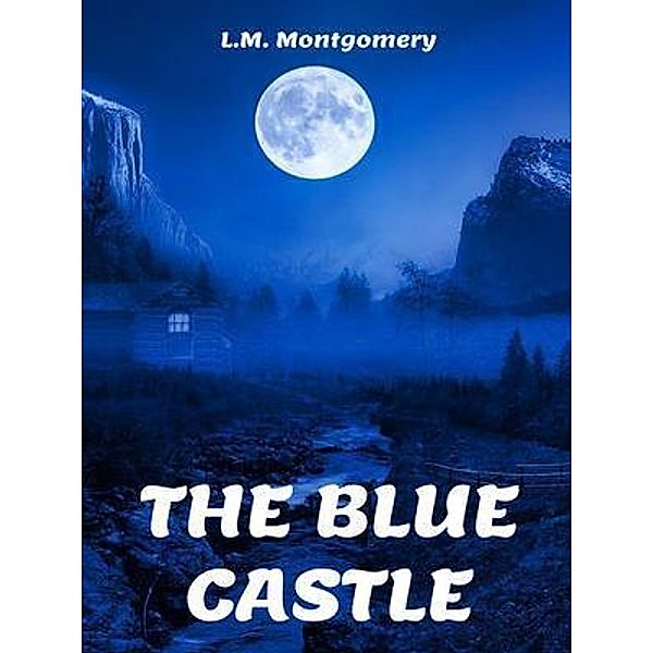 The Blue Castle / Plutonium Press, Lucy Montgomery