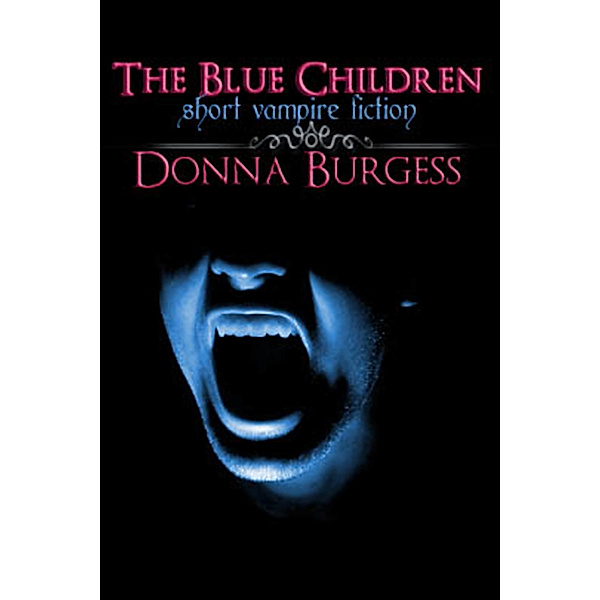 The Blue Children: Short Vampire Fiction, Donna Burgess
