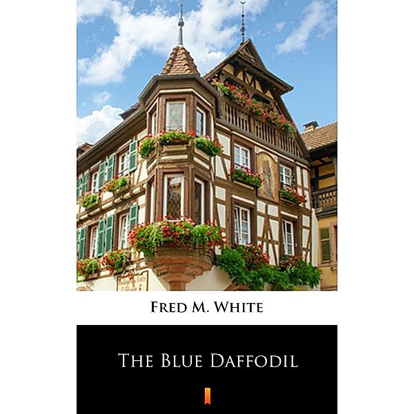 The Blue Daffodil, Fred M. White
