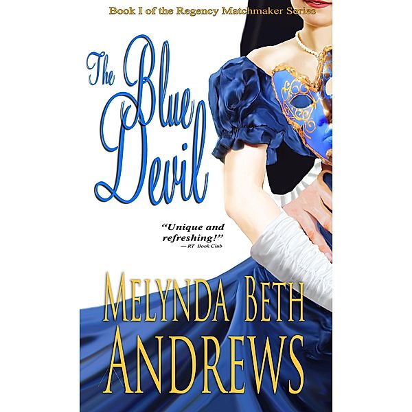 The Blue Devil (The Regency Matchmaker Series, #1) / The Regency Matchmaker Series, Melynda Beth Andrews
