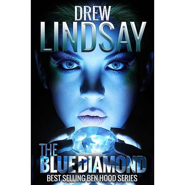 The Blue Diamond (Ben Hood Thrillers, #30) / Ben Hood Thrillers, Drew Lindsay